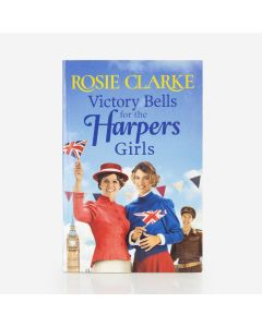 Victory Bells for the Harpers Girls - Rosie Clarke 